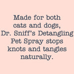 dr sniff detangling spray makes it easy to apply and you can skip conditioner if your pup really hates bath time 